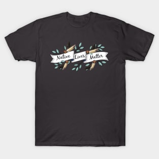 NATIVE LIVES MATTER T-Shirt